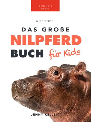 cover image of Nilpferde Das Ultimative Nilpferde Buch für Kids
